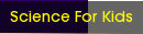 Science For Kids
